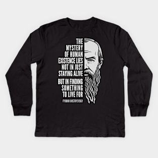 Fyodor Dostoyevsky Inspirational Quote: Mystery of Human Existence Kids Long Sleeve T-Shirt